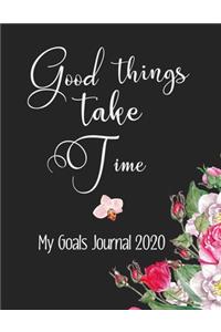 Good Thing Take Time My Goals Journal 2020