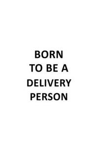 Born To Be A Delivery Person