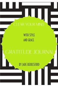 Clear Your Mind with Style and Grace, Gratitude Journal