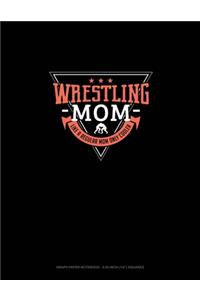 Wrestling Mom Like A Regular Mom Only Cooler: Graph Paper Notebook - 0.25 Inch (1/4") Squares