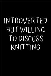 Introverted But Willing To Discuss Knitting