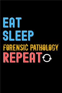 Eat, Sleep, forensic pathology, Repeat Notebook - forensic pathology Funny Gift