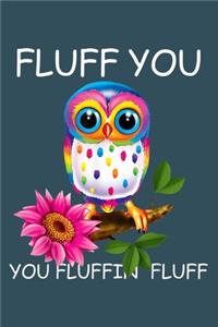 Fluff you you fluffin fluff