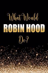 What Would Robin Hood Do?