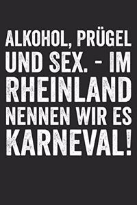 Alkohol, Prügel und Sex. -Im Rheinland nennen wir es Karneval!