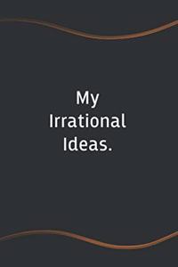 My Irrational Ideas