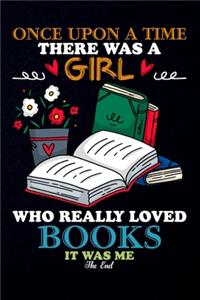 Once upon a time there was a girl who really loved books