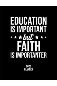 Education Is Important But Faith Is Importanter 2020 Planner