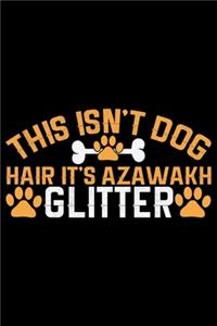 This Isn't Dog Hair It's Azawakh Glitter