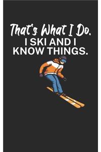 Thats what i do I ski and i know things