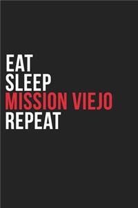 Eat Sleep Mission Viejo Repeat