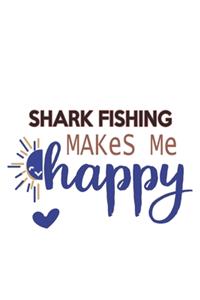 Shark Fishing Makes Me Happy Shark Fishing Lovers Shark Fishing OBSESSION Notebook A beautiful