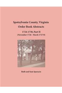 Spotsylvania County, Virginia Order Book Abstracts 1724-1730, Part II