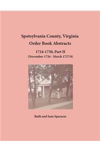 Spotsylvania County, Virginia Order Book Abstracts 1724-1730, Part II