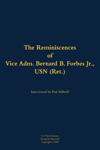 The Reminiscences of Vice Adm. Bernard B. Forbes Jr., USN (Ret.)