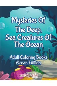 Mysteries Of The Deep, Sea Creatures Of The Ocean Adult Coloring Books Ocean Edition
