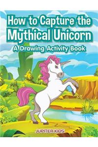 How to Capture the Mythical Unicorn