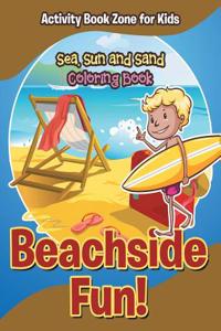 Beachside Fun! Sea, Sun and Sand Coloring Book
