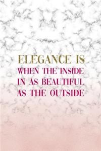 Elegance Is When The Inside In As Beautiful As The Outside