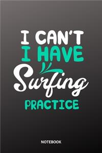 I cant I have Surfing practice Notebook