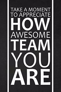 Take A Moment To Appreciate How Awesome Team You Are