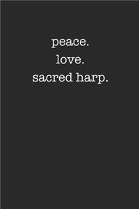 Peace Love Sacred Harp 120 Page Notebook Lined Journal