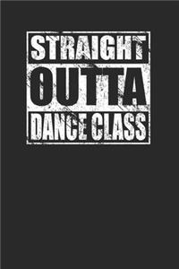 Straight Outta Dance Class 120 Page Notebook Lined Journal for Dancers