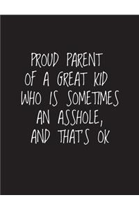 Proud Parent Of A Great Kid Who Is Sometimes An Asshole, And That's OK