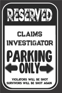 Reserved Claims Investigator Parking Only. Violators Will Be Shot. Survivors Will Be Shot Again