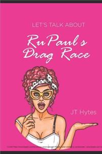 Let's talk about RuPaul's Drag Race
