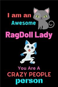 I am an Awesome Ragdoll Lady, YOU ARE A CRAZY PEOPLE PERSON