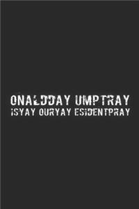 onaldday umptray isyay ouryay esidentpray