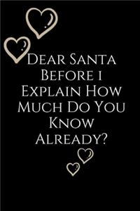 Dear Santa Before i Explain
