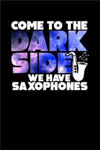 Come To The Dark Side We Have Saxophones