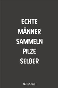 Echte Männer sammeln Pilze selber Notizbuch