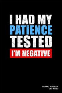 I Had My Patience Tested I'm Negative