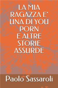 La MIA Ragazza E' Una Di You Porn E Altre Storie Assurde
