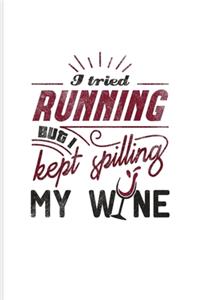 I Tried Running But I Kept Spilling My Wine