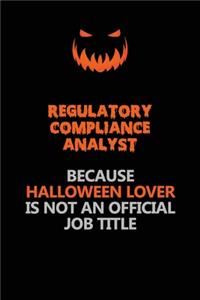 Regulatory Compliance Analyst Because Halloween Lover Is Not An Official Job Title