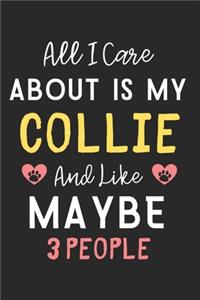 All I care about is my Collie and like maybe 3 people