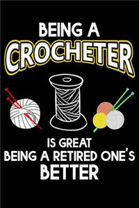 Being A Crocheter Is Great Being A Retired One's Better