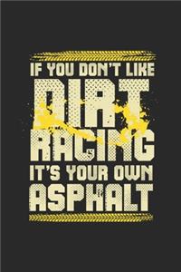 If You Don't Like Dirt Racing It's Your Own Asphalt