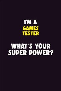 I Am A Games Tester, What's Your Super Power?