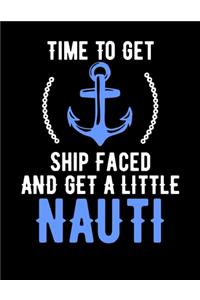 Time To Get Shipfaced And A Little Nauti