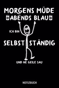 Morgens Müde abends blau ich bin Selbstständig und ne geile Sau: A5 Monatsplaner 120 Seiten mit Spalten für Monatsziele, Termine, Veranstaltungen, Notizen und Wochenübersicht. Ideal für Selbstständige und Unterneh