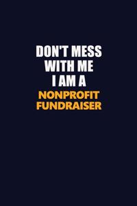 Don't Mess With Me I Am A Nonprofit Fundraiser