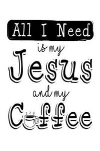 All I Need is My Jesus and My Coffee