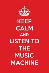 Keep Calm and Listen to the Music Machine