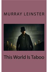 This World Is Taboo