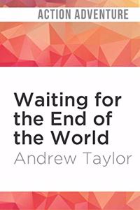 Waiting for the End of the World